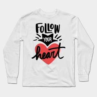 Follow Your Heart Positive Words Art Long Sleeve T-Shirt